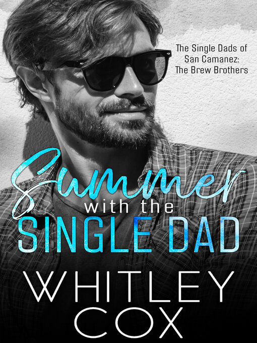Title details for Summer with the Single Dad by Whitley Cox - Available